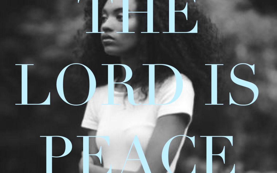 She Connects: The Lord Is Peace, So Why Are You So Worried?